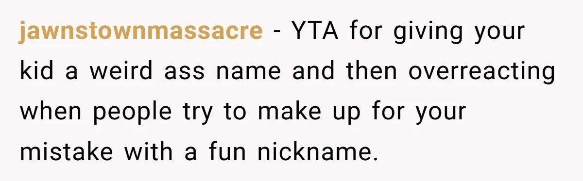 Mom Loses It Over Grandma’s ‘WinWin’ Nickname - Internet Says the Meltdown Was Worse Than the Name jawnstownmassacre − YTA for giving your kid a weird ass name and then overreacting when people try to make up for your mistake with a fun nickname.