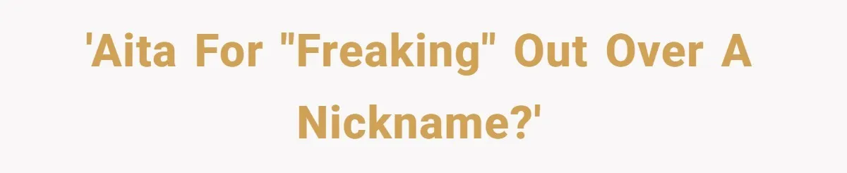 Mom Loses It Over Grandma’s ‘WinWin’ Nickname - Internet Says the Meltdown Was Worse Than the Name 'AITA for "freaking" out over a nickname?'