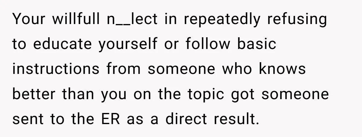 Mother-In-Law Serves Lactaid Milk To Allergic Son-In-Law, Sending Him To ER Over Holiday Dinner Your willfull n__lect in repeatedly refusing to educate yourself or follow basic instructions from someone who knows better than you on the topic got someone sent to the ER as...