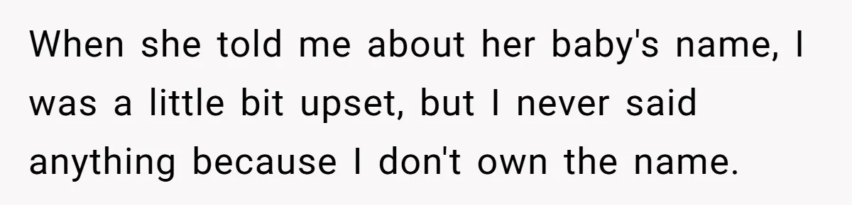 Pregnant Woman Wants To Pay Tribute To Her Late Cousin With The Name Ingrid, Friend Calls It A “Horrible” Decision When she told me about her baby's name, I was a little bit upset, but I never said anything because I don't own the name.