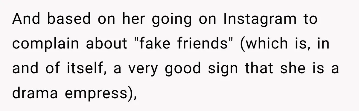 Pregnant Woman Wants To Pay Tribute To Her Late Cousin With The Name Ingrid, Friend Calls It A “Horrible” Decision And based on her going on Instagram to complain about "fake friends" (which is, in and of itself, a very good sign that she is a drama empress),
