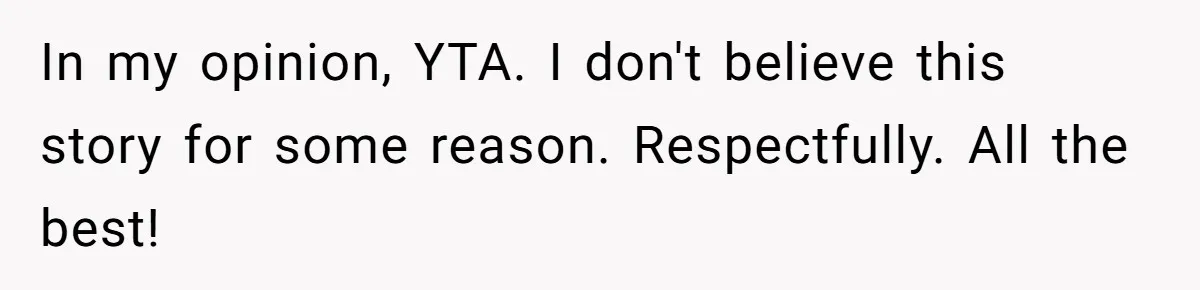 Pregnant Woman Wants To Pay Tribute To Her Late Cousin With The Name Ingrid, Friend Calls It A “Horrible” Decision In my opinion, YTA. I don't believe this story for some reason. Respectfully. All the best!