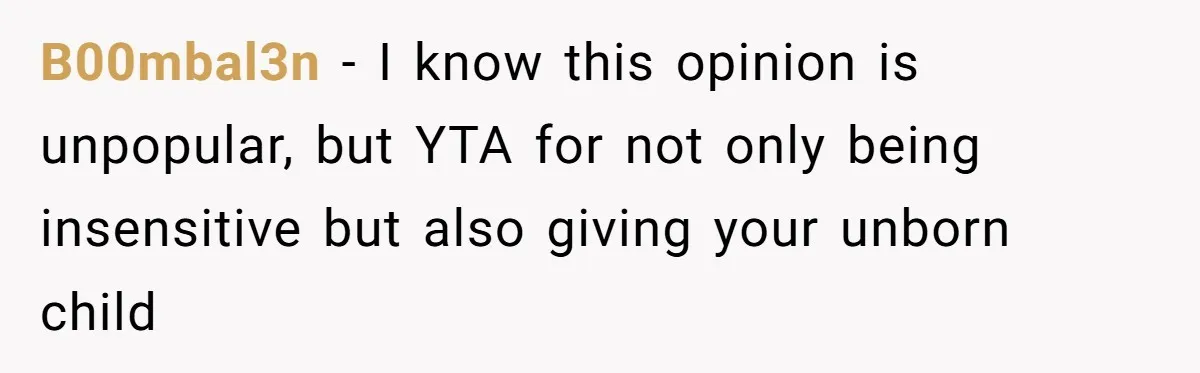 Pregnant Woman Wants To Pay Tribute To Her Late Cousin With The Name Ingrid, Friend Calls It A “Horrible” Decision B00mbal3n − I know this opinion is unpopular, but YTA for not only being insensitive but also giving your unborn child