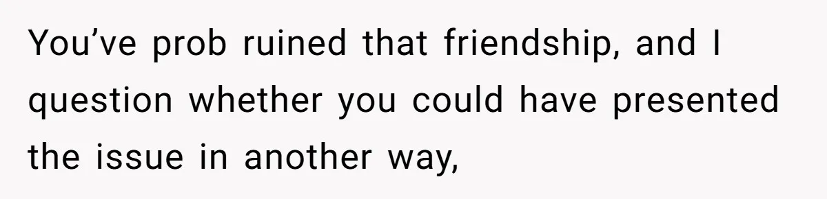 Pregnant Woman Wants To Pay Tribute To Her Late Cousin With The Name Ingrid, Friend Calls It A “Horrible” Decision You’ve prob ruined that friendship, and I question whether you could have presented the issue in another way,