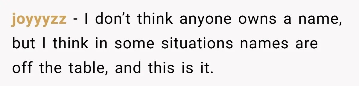 Pregnant Woman Wants To Pay Tribute To Her Late Cousin With The Name Ingrid, Friend Calls It A “Horrible” Decision joyyyzz − I don’t think anyone owns a name, but I think in some situations names are off the table, and this is it.