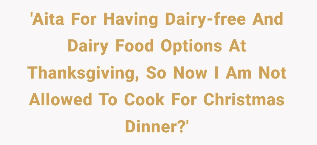 Mother-In-Law Serves Lactaid Milk To Allergic Son-In-Law, Sending Him To ER Over Holiday Dinner 'AITA for having dairy-free and dairy food options at Thanksgiving, so now I am not allowed to cook for Christmas dinner?'