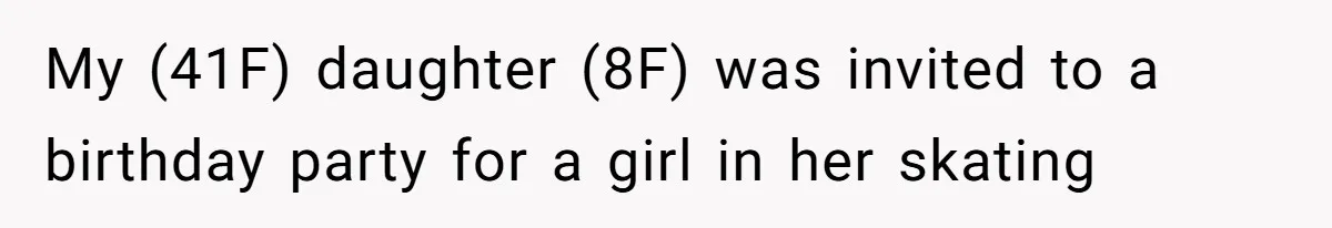 Grown Woman Tried to Shame an 8-Year-Old at a Birthday Party - Didn’t Expect the Kid to Win With Pure Kindness My (41F) daughter (8F) was invited to a birthday party for a girl in her skating class.