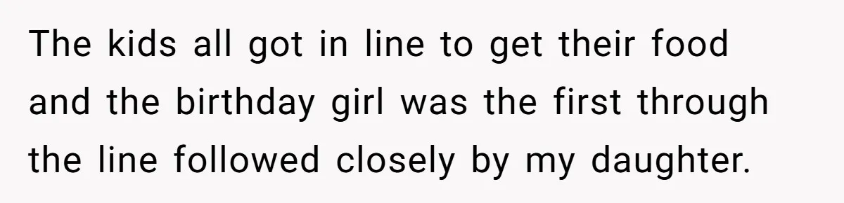 Grown Woman Tried to Shame an 8-Year-Old at a Birthday Party - Didn’t Expect the Kid to Win With Pure Kindness The kids all got in line to get their food and the birthday girl was the first through the line followed closely by my daughter.