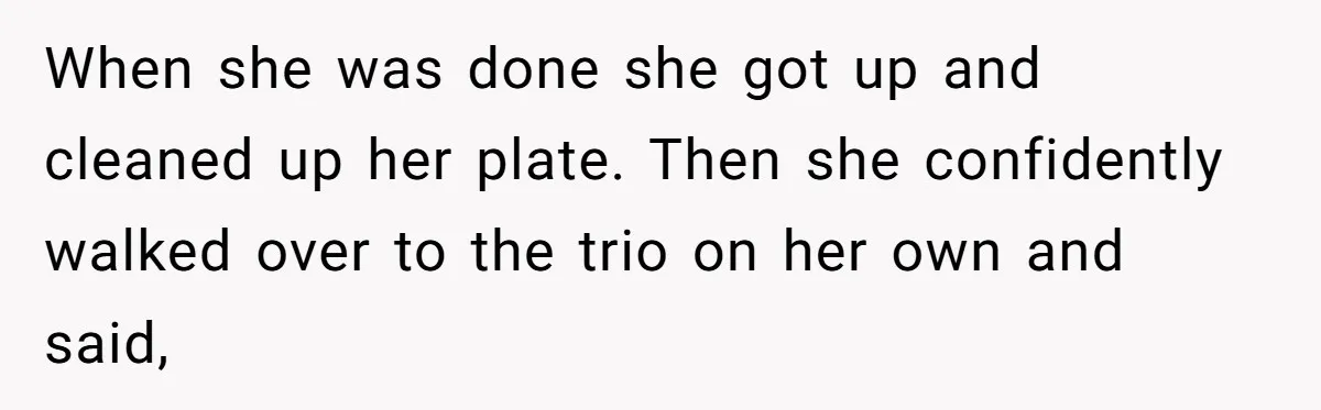 Grown Woman Tried to Shame an 8-Year-Old at a Birthday Party - Didn’t Expect the Kid to Win With Pure Kindness When she was done she got up and cleaned up her plate. Then she confidently walked over to the trio on her own and said,