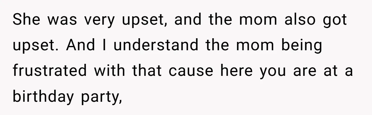 Grown Woman Tried to Shame an 8-Year-Old at a Birthday Party - Didn’t Expect the Kid to Win With Pure Kindness She was very upset, and the mom also got upset. And I understand the mom being frustrated with that cause here you are at a birthday party,