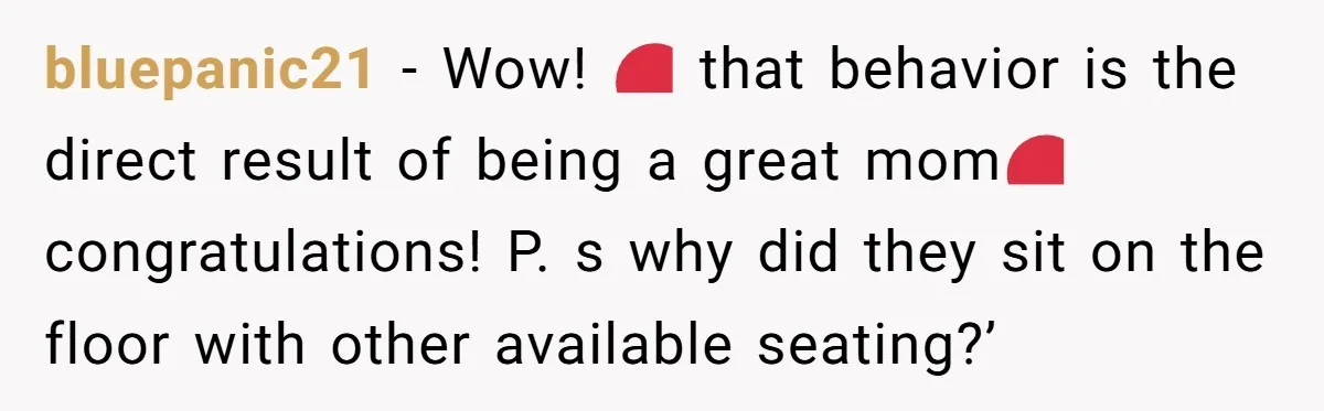 Grown Woman Tried to Shame an 8-Year-Old at a Birthday Party - Didn’t Expect the Kid to Win With Pure Kindness bluepanic21 − Wow! ❤️ that behavior is the direct result of being a great mom❤️ congratulations! P. s why did they sit on the floor with other available seating?’