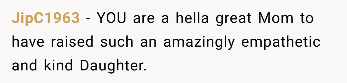 Grown Woman Tried to Shame an 8-Year-Old at a Birthday Party - Didn’t Expect the Kid to Win With Pure Kindness JipC1963 − YOU are a hella great Mom to have raised such an amazingly empathetic and kind Daughter.