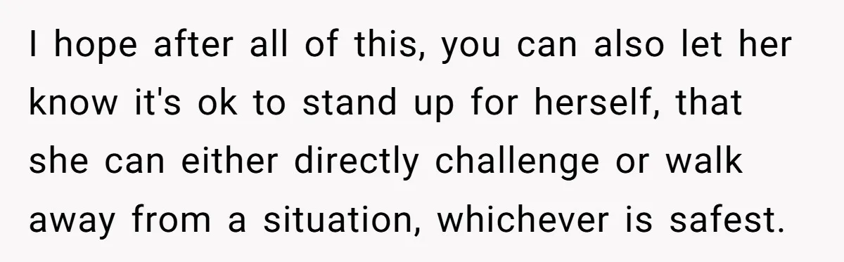 Grown Woman Tried to Shame an 8-Year-Old at a Birthday Party - Didn’t Expect the Kid to Win With Pure Kindness I hope after all of this, you can also let her know it's ok to stand up for herself, that she can either directly challenge or walk away from a...