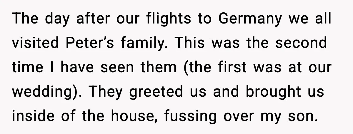The day after our flights to Germany we all visited Peter’s family. This was the second time I have seen them (the first was at our wedding). They greeted us...
