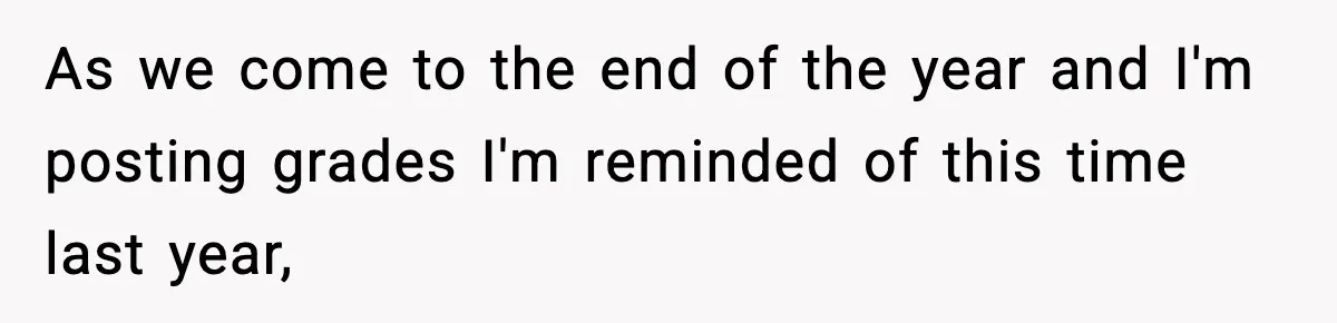 As we come to the end of the year and I'm posting grades I'm reminded of this time last year,