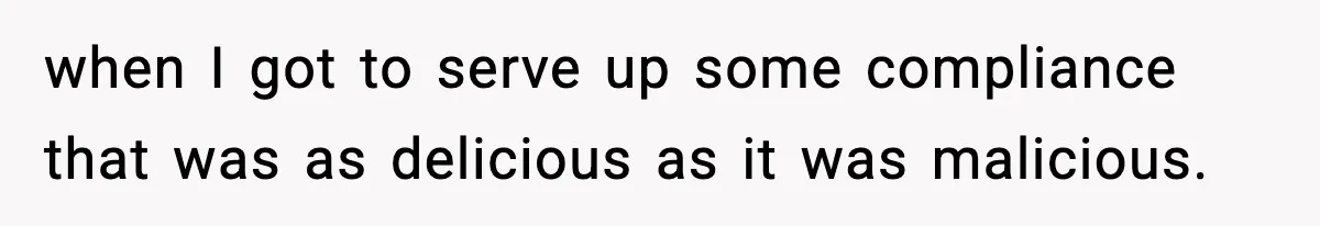 when I got to serve up some compliance that was as delicious as it was malicious.