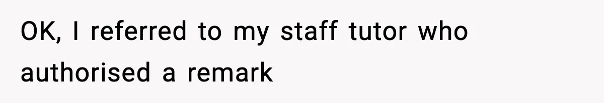 OK, I referred to my staff tutor who authorised a remark