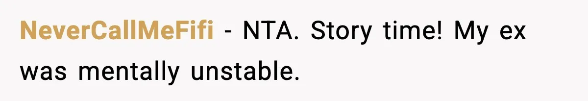 NeverCallMeFifi − NTA. Story time! My ex was mentally unstable.