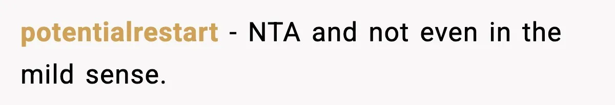 potentialrestart − NTA and not even in the mild sense.