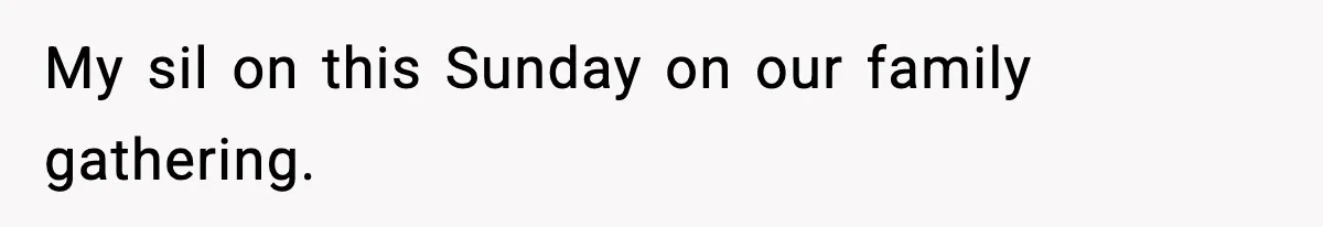 My sil on this Sunday on our family gathering.