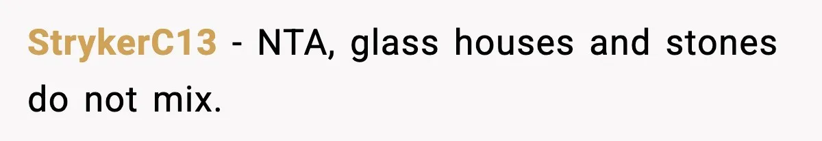 StrykerC13 − NTA, glass houses and stones do not mix.