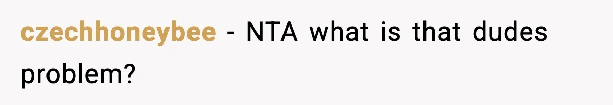 czechhoneybee − NTA what is that dudes problem?