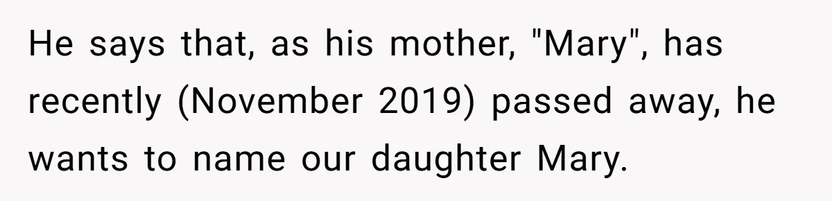 He says that, as his mother, "Mary", has recently (November 2019) passed away, he wants to name our daughter Mary.