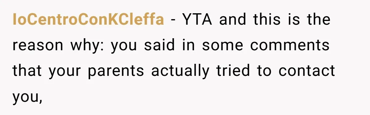 IoCentroConKCleffa − YTA and this is the reason why: you said in some comments that your parents actually tried to contact you,