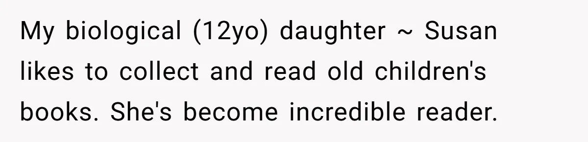 My biological (12yo) daughter ~ Susan likes to collect and read old children's books. She's become incredible reader.