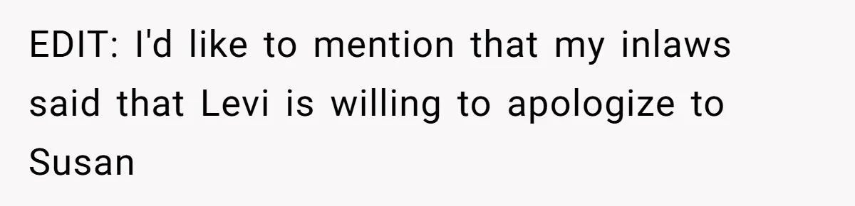 EDIT: I'd like to mention that my inlaws said that Levi is willing to apologize to Susan
