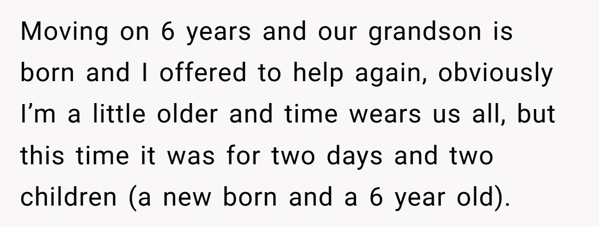 Moving on 6 years and our grandson is born and I offered to help again, obviously I’m a little older and time wears us all, but this time it was...