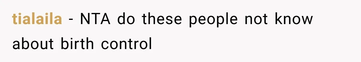 tialaila − NTA do these people not know about birth control