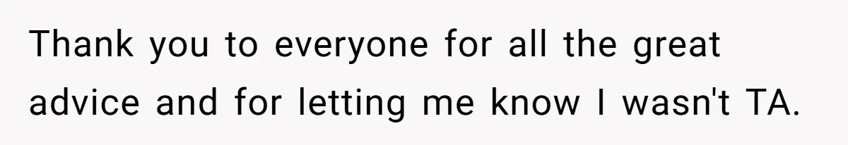 Thank you to everyone for all the great advice and for letting me know I wasn't TA.