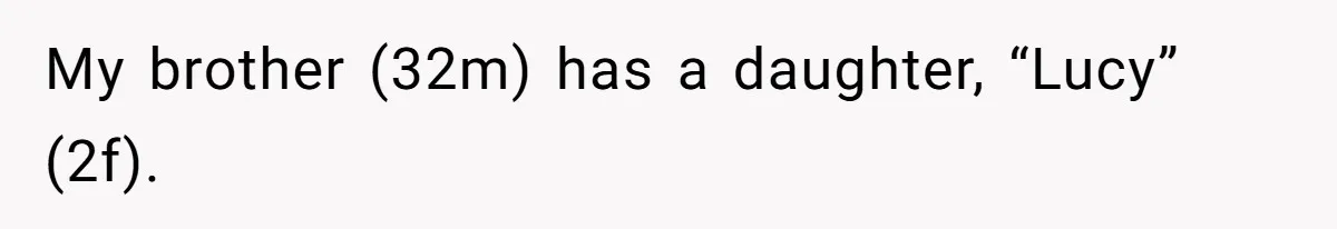 My brother (32m) has a daughter, “Lucy” (2f).