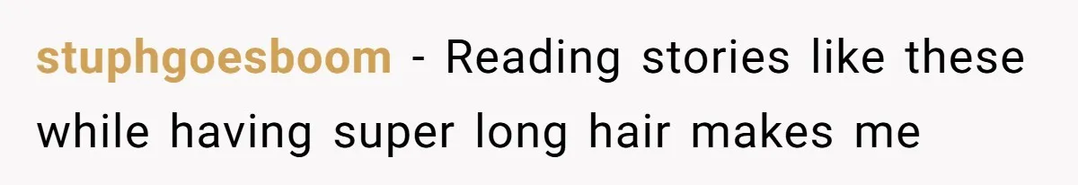 stuphgoesboom − Reading stories like these while having super long hair makes me