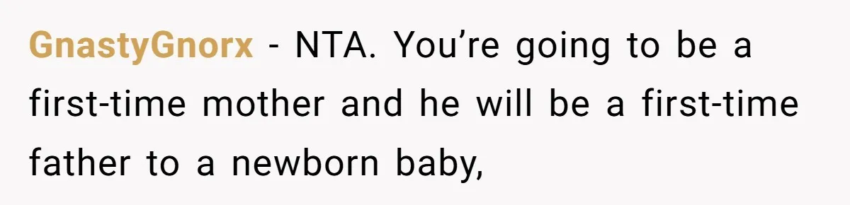 GnastyGnorx − NTA. You’re going to be a first-time mother and he will be a first-time father to a newborn baby,