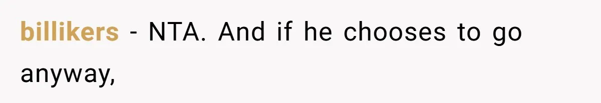 billikers − NTA. And if he chooses to go anyway,
