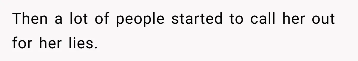 Then a lot of people started to call her out for her lies.