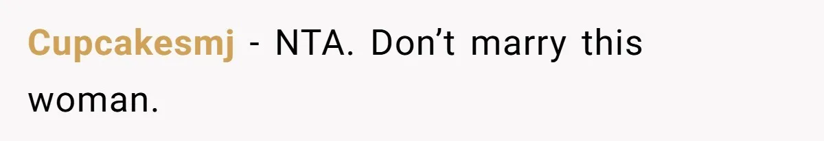 Cupcakesmj − NTA. Don’t marry this woman.
