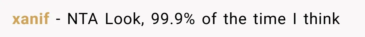 xanif − NTA Look, 99.9% of the time I think