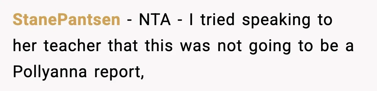 StanePantsen − NTA - I tried speaking to her teacher that this was not going to be a Pollyanna report,