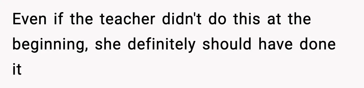Even if the teacher didn't do this at the beginning, she definitely should have done it