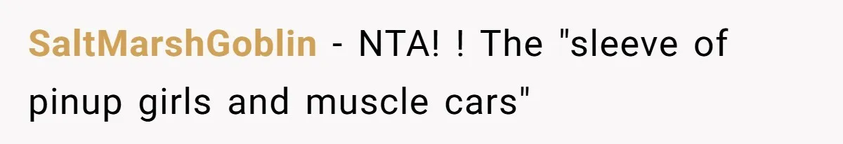 SaltMarshGoblin − NTA! ! The "sleeve of pinup girls and muscle cars"