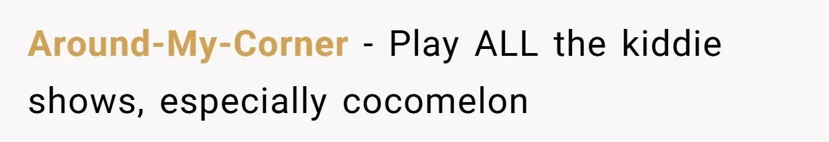 Around-My-Corner − Play ALL the kiddie shows, especially cocomelon