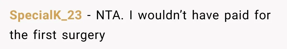 SpecialK_23 − NTA. I wouldn’t have paid for the first surgery