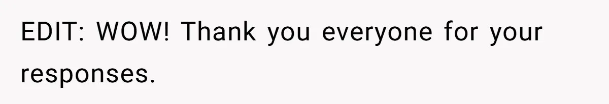 EDIT: WOW! Thank you everyone for your responses.