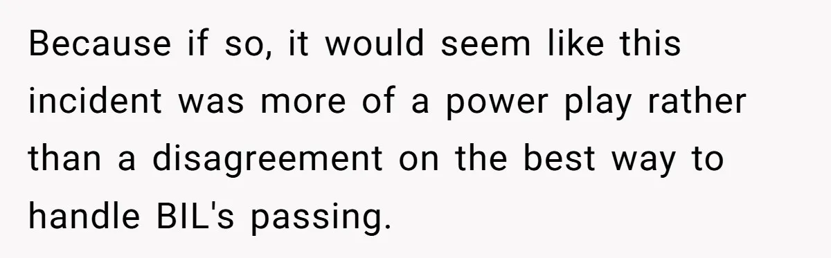 Because if so, it would seem like this incident was more of a power play rather than a disagreement on the best way to handle BIL's passing.