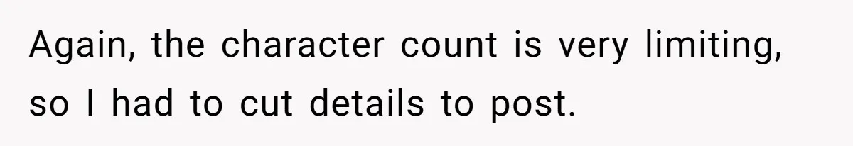 Again, the character count is very limiting, so I had to cut details to post.