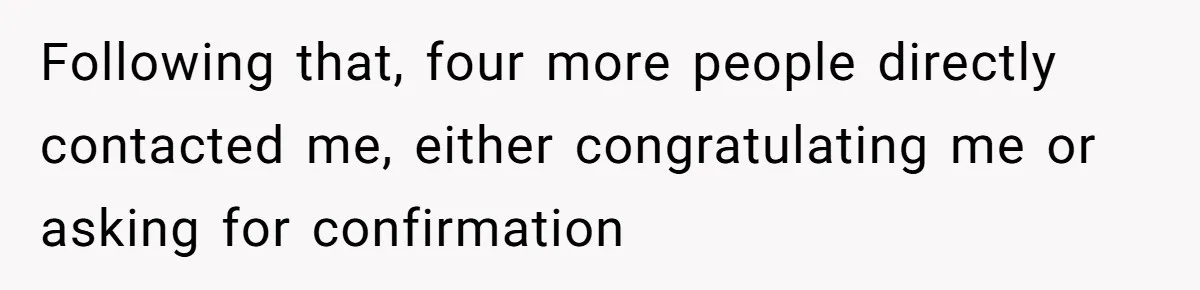 Following that, four more people directly contacted me, either congratulating me or asking for confirmation