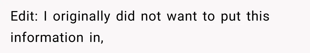 Edit: I originally did not want to put this information in,